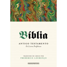 Bíblia – Volume III: Antigo Testamento - Os livros proféticos