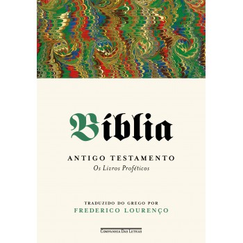 Bíblia – Volume III: Antigo Testamento - Os livros proféticos