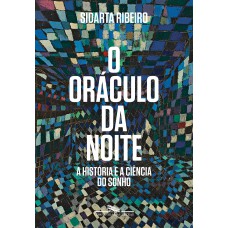 O Oráculo Da Noite: A História E A Ciência Do Sonho