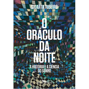 O Oráculo Da Noite: A História E A Ciência Do Sonho