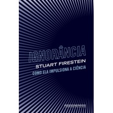 Ignorância: Como Ela Impulsiona A Ciência