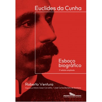 Euclides da Cunha: Esboço biográfico – 2ª edição ampliada