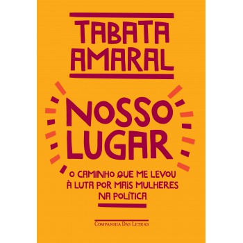 Nosso Lugar: O Caminho Que Me Levou à Luta Por Mais Mulheres Na Política