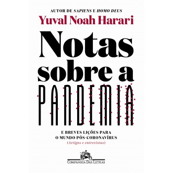 Notas Sobre A Pandemia: E Breves Lições Para O Mundo Pós-coronavírus (artigos E Entrevistas)