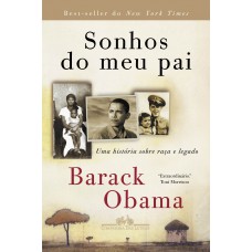 Sonhos Do Meu Pai: Uma História Sobre Raça E Legado