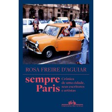 Sempre Paris: Crônica De Uma Cidade, Seus Escritores E Artistas