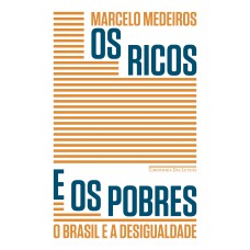 Os Ricos E Os Pobres: O Brasil E A Desigualdade