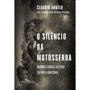 O Silêncio Da Motosserra: Quando O Brasil Decidiu Salvar A Amazônia