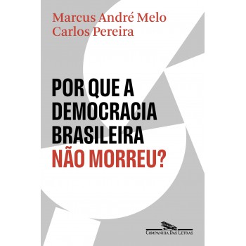 Por Que A Democracia Brasileira Não Morreu?