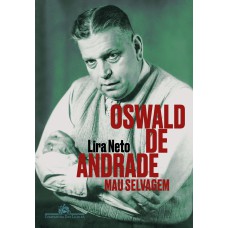 Oswald De Andrade: Mau Selvagem
