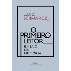 O Primeiro Leitor: Ensaio De Memória