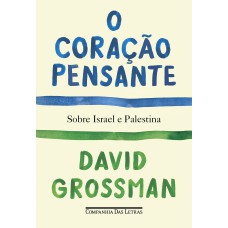 O Coração Pensante: Sobre Israel E Palestina