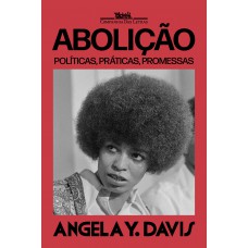 Abolição: Políticas, Práticas, Promessas - Volume 1