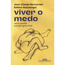 Viver O Medo: Uma Novela Pornô-gourmet
