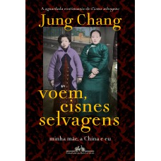 Voem, Cisnes Selvagens: Minha Mãe, A China E Eu