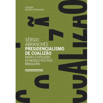 Presidencialismo De Coalizão (edição Revista E Atualizada)