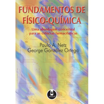 Fundamentos De Físico-química: Uma Abordagem Conceitual Para As Ciências Farmacêuticas