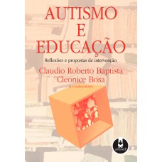 Autismo E Educação: Reflexões E Propostas De Intervenção