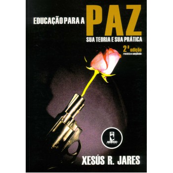 Educação Para A Paz: Sua Teoria E Sua Prática