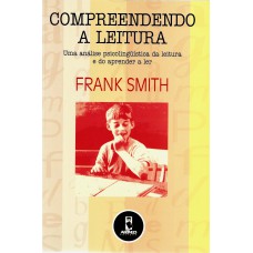 Compreendendo A Leitura: Uma Análise Psicolinguística Da Leitura E Do Aprender A Ler