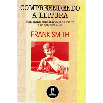 Compreendendo A Leitura: Uma Análise Psicolinguística Da Leitura E Do Aprender A Ler