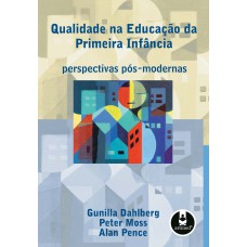 Qualidade Na Educacao Da Primeira Infancia: Perspectivas Pós-modernas