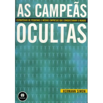 As Campeãs Ocultas: Estratégias De Pequenas E Médias Empresas Que Conquistaram O Mundo