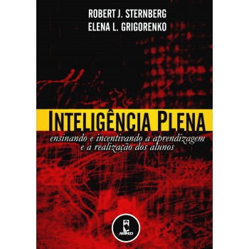 Inteligência Plena: Ensinando E Incentivando A Aprendizagem E A Realização Dos Alunos