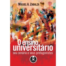 O Ensino Universitário: Seu Cenário E Seus Protagonistas