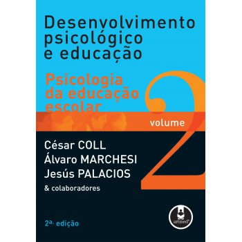 Desenvolvimento Psicológico E Educação: Volume 2: Psicologia Da Educação Escolar