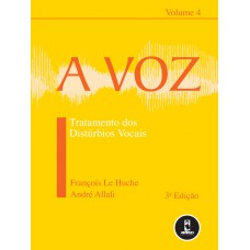 A Voz: Volume 4: Tratamento Dos Distúrbios Vocais