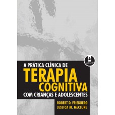 A Prática Clínica De Terapia Cognitiva Com Crianças E Adolescentes