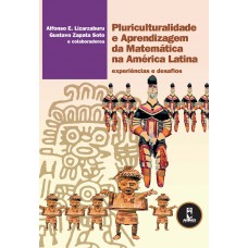 Pluriculturalidade E Aprendizagem Da Matemática Na América Latina: Experiências E Desafios