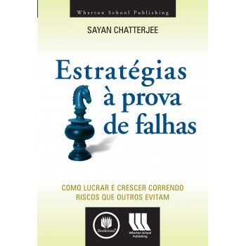 Estratégias à Prova De Falha: Como Lucrar E Crescer Correndo Riscos Que Outros Evitam