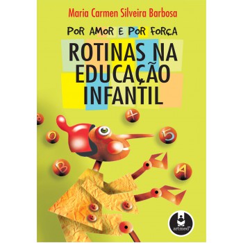 Por Amor E Por Força: Rotinas Na Educação Infantil