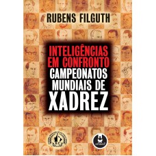 Inteligências Em Confronto: Campeonatos Mundiais De Xadrez