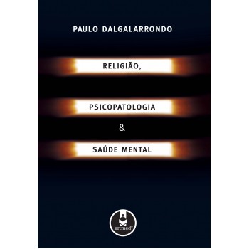 Religião, Psicopatologia E Saúde Mental