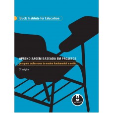 Aprendizagem Baseada Em Projetos: Guia Para Professores De Ensino Fundamental E Médio