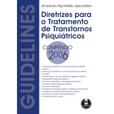 Diretrizes Para O Tratamento De Transtornos Psiquiátricos: Compêndio 2006