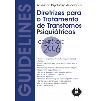 Diretrizes Para O Tratamento De Transtornos Psiquiátricos: Compêndio 2006