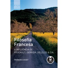 Filosofia Francesa: A Influência De Foucault, Derrida, Deleuze & Cia.