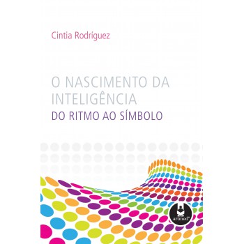 O Nascimento Da Inteligência: Do Ritmo Ao Símbolo