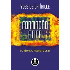 Formação ética: Do Tédio Ao Respeito De Si