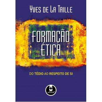 Formação ética: Do Tédio Ao Respeito De Si