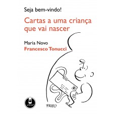 Seja Bem-vindo!: Cartas A Uma Criança Que Vai Nascer