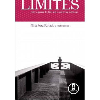 Limites: Entre O Prazer De Dizer Sim E O Dever De Dizer Não