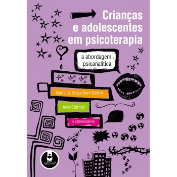 Crianças E Adolescentes Em Psicoterapia: A Abordagem Psicanalítica