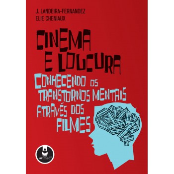 Cinema E Loucura: Conhecendo Os Transtornos Mentais Através Dos Filmes