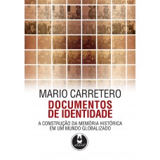 Documentos De Identidade: A Construção Da Memória Histórica Em Um Mundo Globalizado