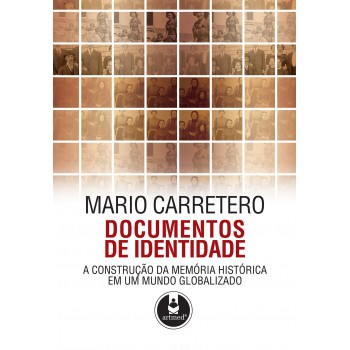 Documentos De Identidade: A Construção Da Memória Histórica Em Um Mundo Globalizado